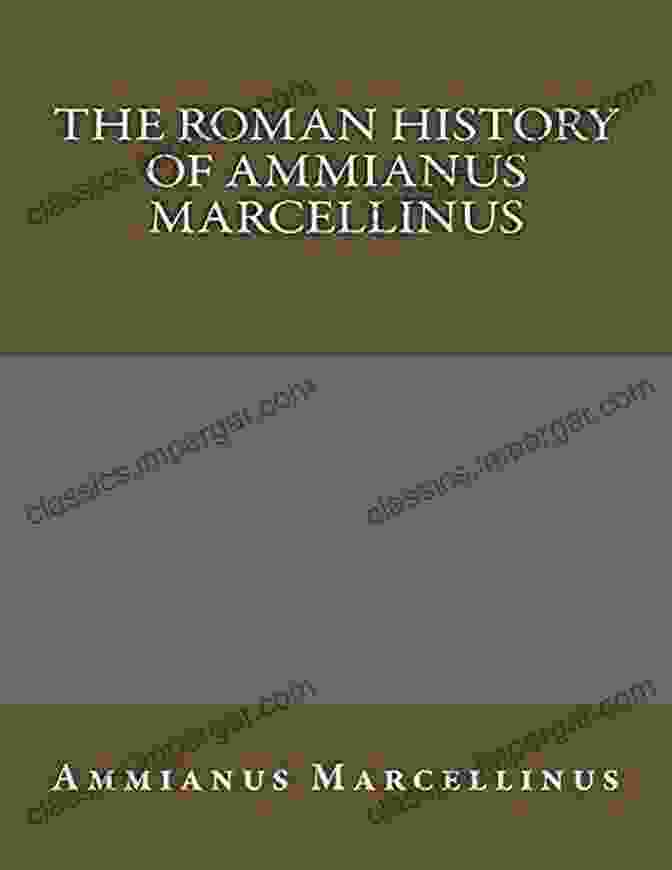 Ammianus Marcellinus, A Roman Historian, Writing His Chronicle Complete Works Of Ammianus Marcellinus Illustrated: History Of Rome