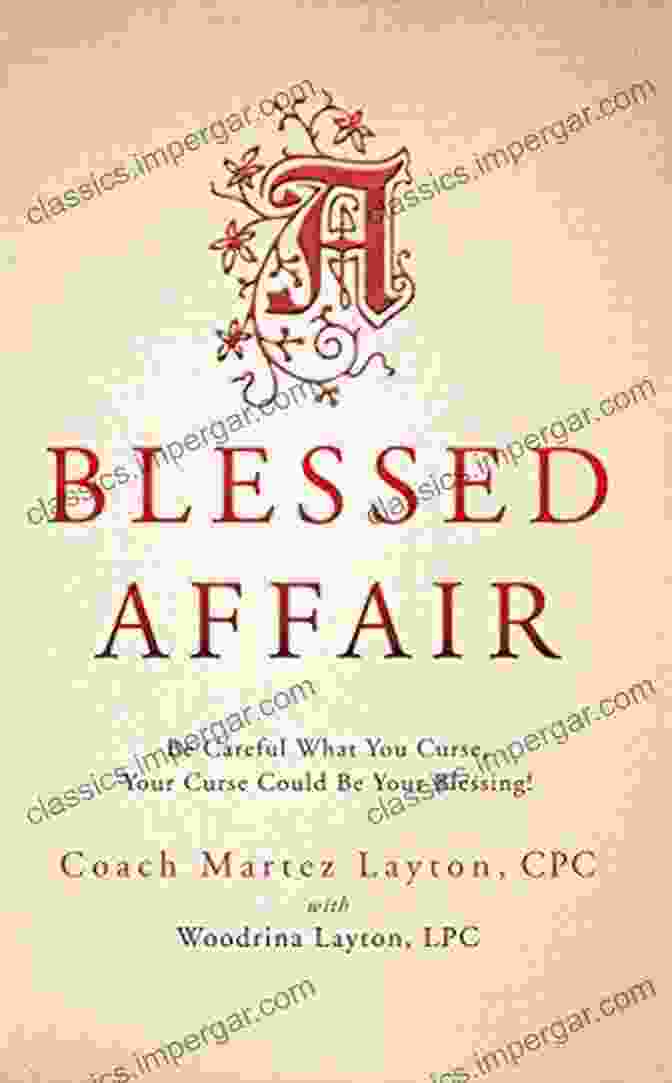 Be Careful What You Curse Your Curse Could Be Your Blessing Book Cover A Blessed Affair: Be Careful What You Curse Your Curse Could Be Your Blessing