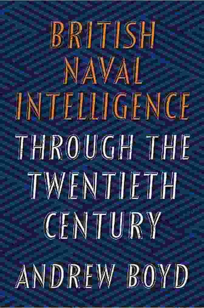 Book Cover Of 'British Naval Intelligence Through The Twentieth Century' British Naval Intelligence Through The Twentieth Century