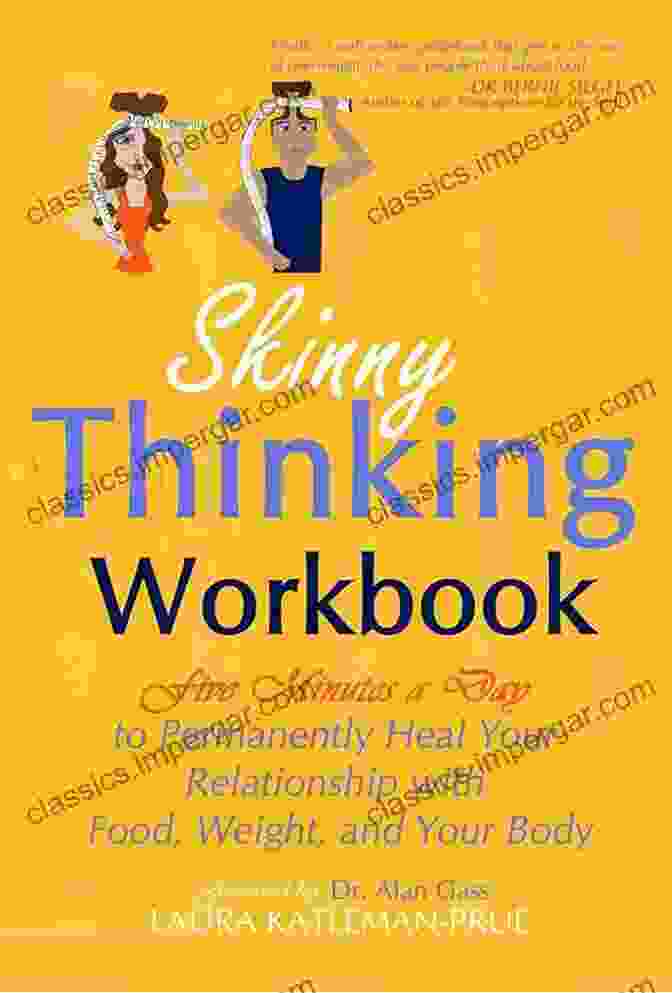 Book Cover Of 'Five Revolutionary Steps To Permanently Heal Your Relationship With Food And Weight' Skinny Thinking: Five Revolutionary Steps To Permanently Heal Your Relationship With Food Weight And Your Body