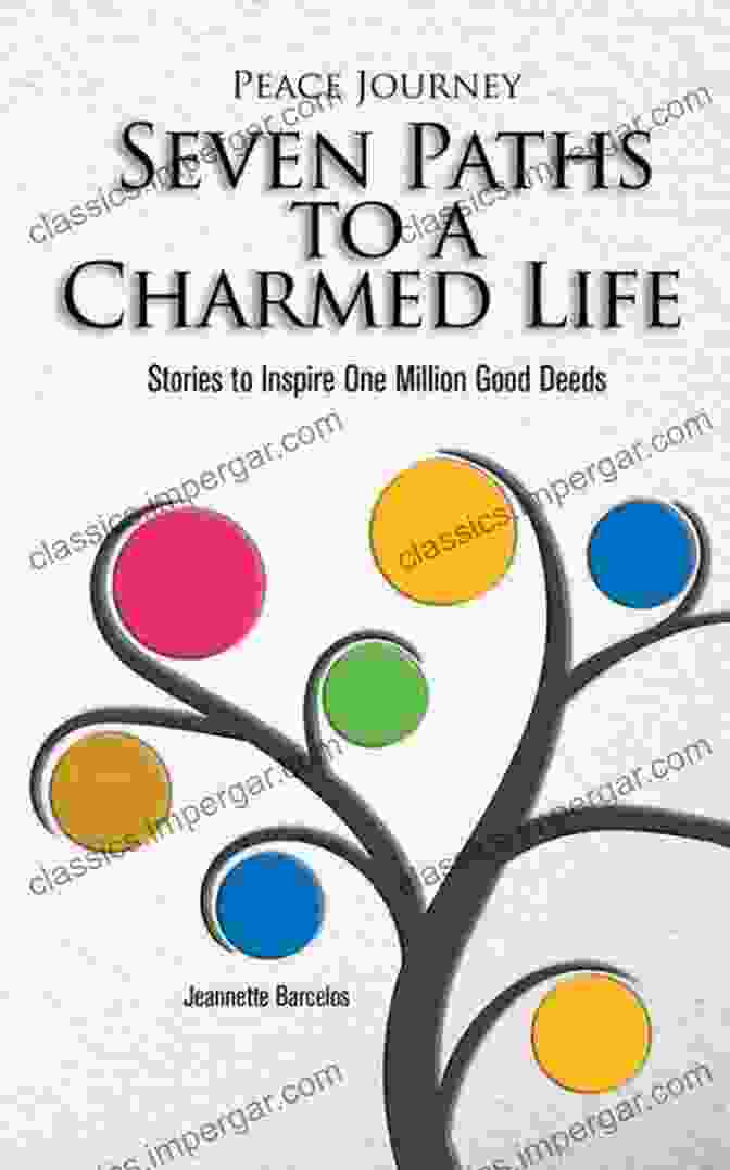 Book Cover Of 'Stories To Inspire One Million Good Deeds' Peace Journey Seven Paths To A Charmed Life: Stories To Inspire One Million Good Deeds