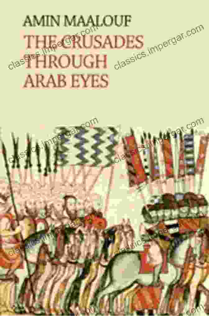 Book Cover Of The Crusades Through Arab Eyes The Crusades Through Arab Eyes (Saqi Essentials 1)