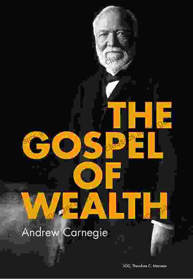 Book Cover: The Gospel Of Wealth By Andrew Carnegie Autobiography Of Andrew Carnegie: With The Gospel Of Wealth