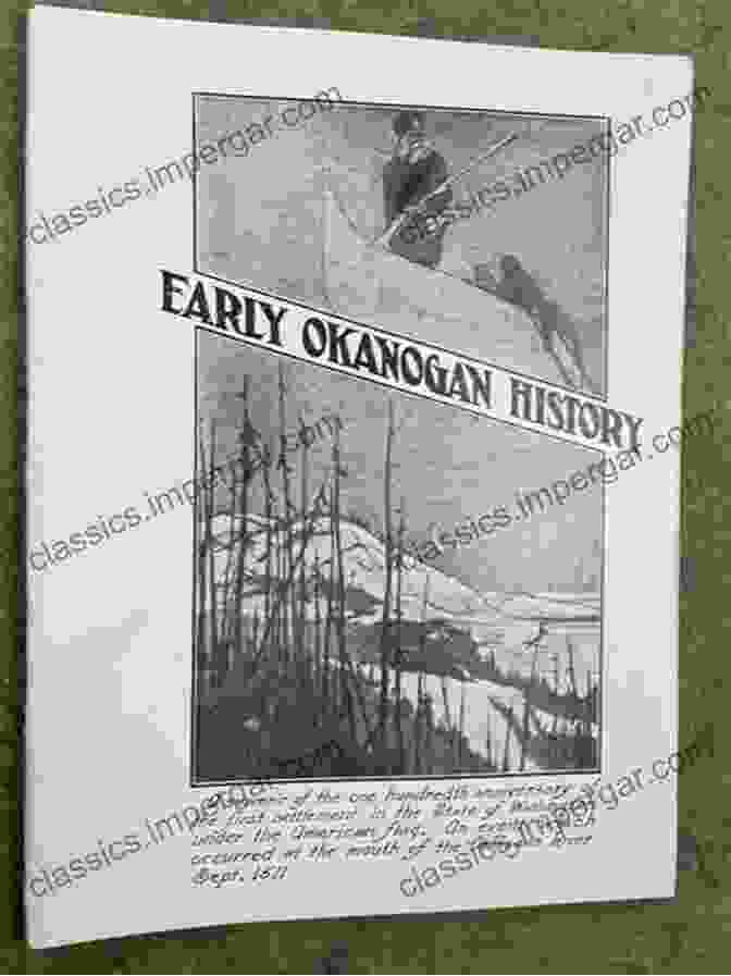 Early Okanogan History Book Cover Featuring A Panoramic View Of The Okanogan Landscape Early Okanogan History Andrew Iarocci