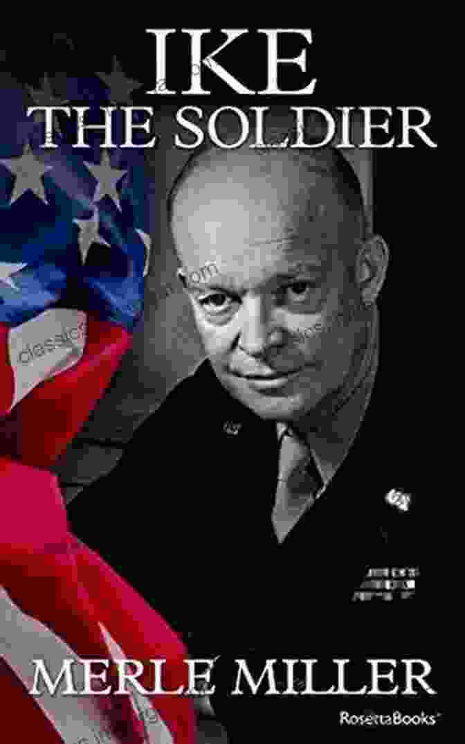 Eisenhower Cold War Ike The Soldier Merle Miller