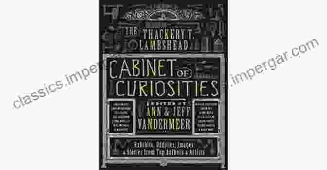 Exhibits: Oddities, Images, And Stories From Top Authors And Artists Book Cover The Thackery T Lambshead Cabinet Of Curiosities: Exhibits Oddities Images And Stories From Top Authors And Artists