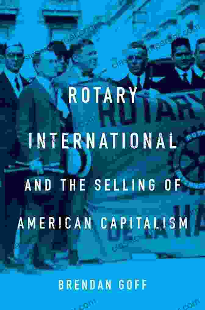 Rotary International And The Selling Of American Capitalism By David Cannadine Rotary International And The Selling Of American Capitalism