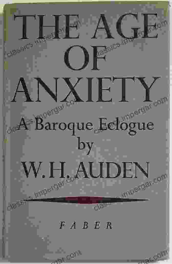 The Age Of Anxiety By W.H. Auden The Age Of Anxiety: A History Of America S Turbulent Affair With Tranquilizers