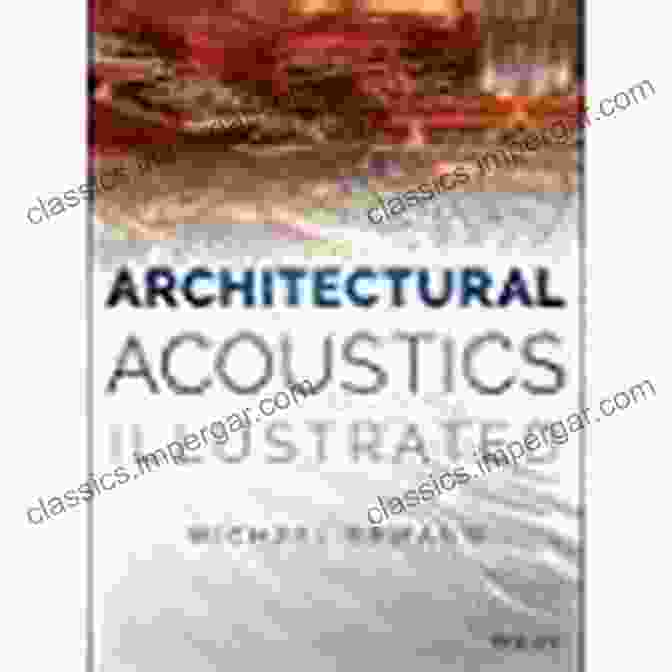 The Cover Of Architectural Acoustics Illustrated By Michael Ermann Architectural Acoustics Illustrated Michael Ermann