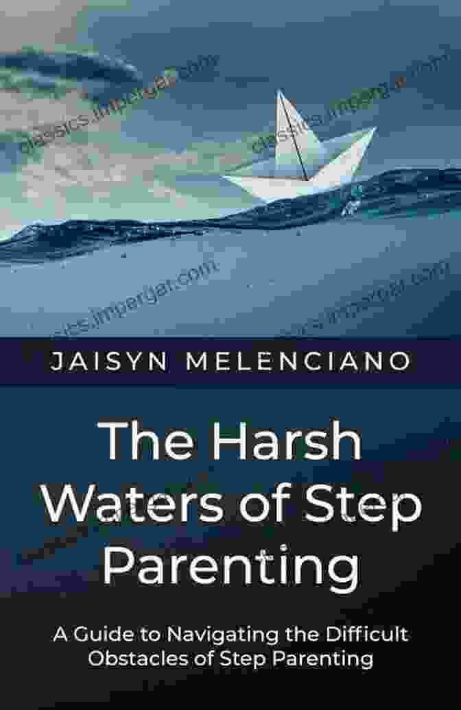 The Harsh Waters Of Step Parenting Book Cover The Harsh Waters Of Step Parenting: A Guide To Navigating The Difficult Obstacles Of Step Parenting