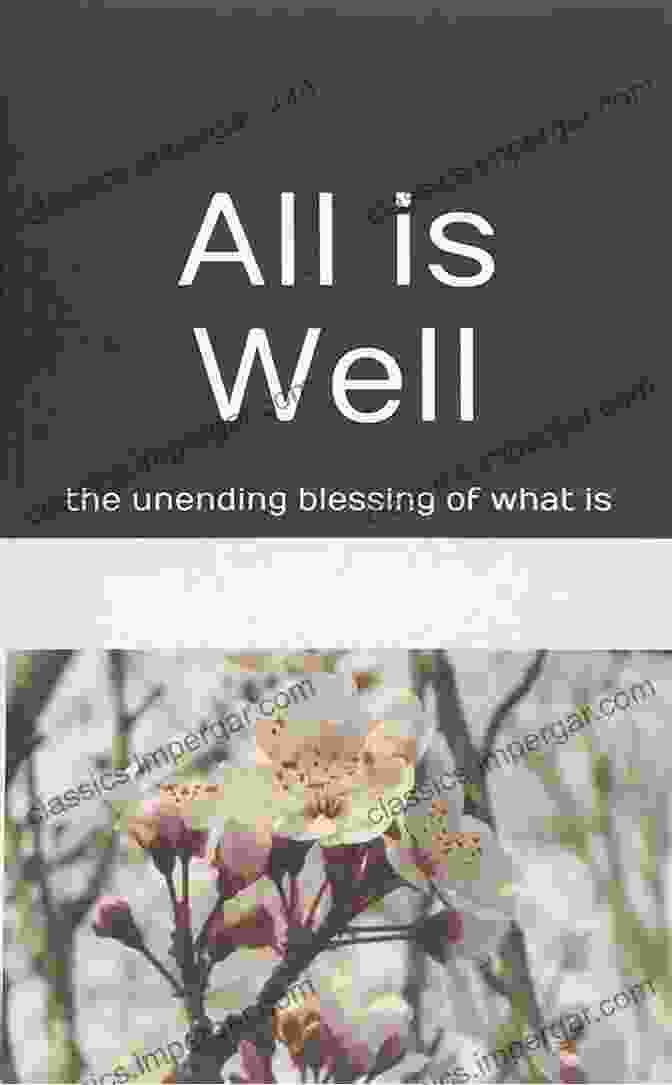 The Unending Blessing Of What Is Book Cover All Is Well: The Unending Blessing Of What Is