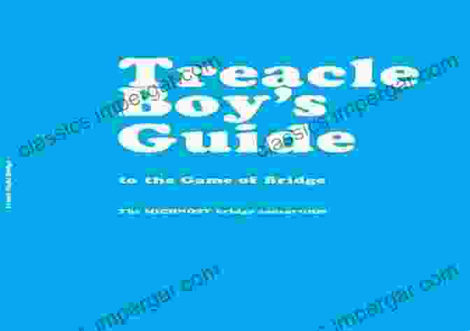 Treacle Boy's Guide To The Game Of Bridge Treacle Boy S Guide To The Game Of Bridge: Friday Night Bridge