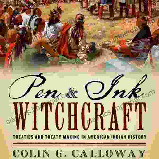 Treaties And Treaty Making In American Indian History Book Cover Pen And Ink Witchcraft: Treaties And Treaty Making In American Indian History