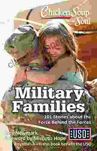 Chicken Soup For The Soul: Military Families: 101 Stories About The Force Behind The Forces