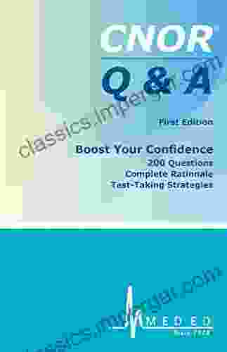 CNOR Q A: Boost Your Confidence: 200 Questions Complete Rationale Test Taking Strategies