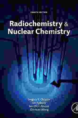 Radiochemistry and Nuclear Chemistry: 2nd Edition of Nuclear Chemistry Theory and Applications