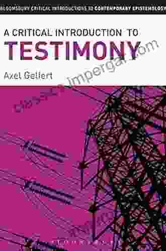 A Critical Introduction To Testimony (Bloomsbury Critical Introductions To Contemporary Epistemology)