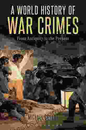 A World History Of War Crimes: From Antiquity To The Present