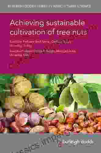 Achieving Sustainable Cultivation Of Tree Nuts (Burleigh Dodds In Agricultural Science 56)