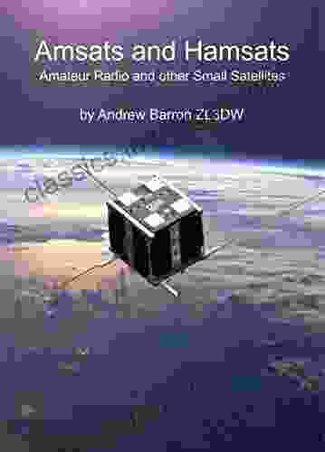 Amsats And Hamsats: Amateur Radio And Other Small Satellites