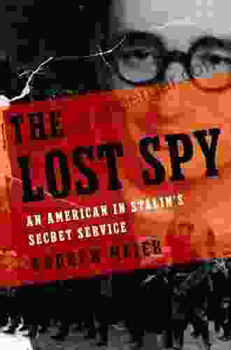 The Lost Spy: An American In Stalin S Secret Service