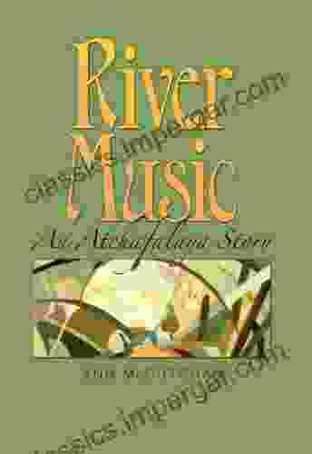 River Music: An Atchafalaya Story (Gulf Coast Sponsored By Texas A M University Corpus Christi 20)