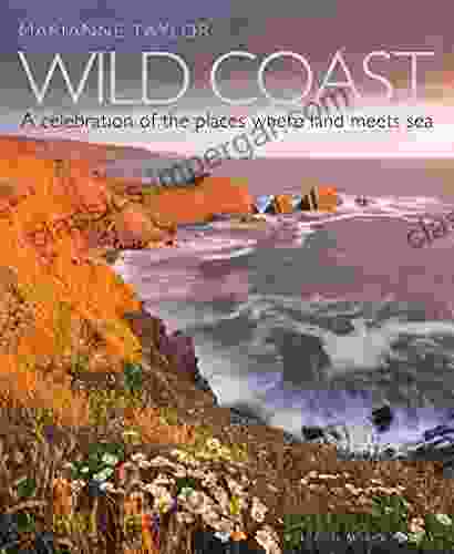 Wild Coast: An Exploration Of The Places Where Land Meets Sea