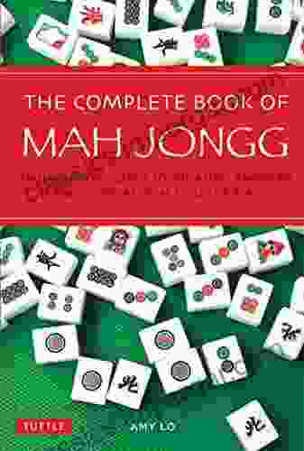 Complete Of Mah Jongg: An Illustrated Guide To The Asian American And International Styles Of Play