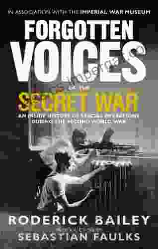 Forgotten Voices Of The Secret War: An Inside History Of Special Operations In The Second World War