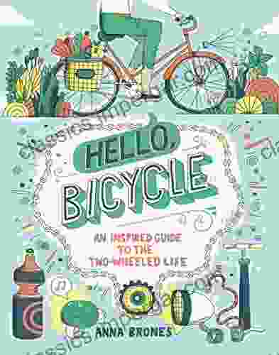 Hello Bicycle: An Inspired Guide To The Two Wheeled Life