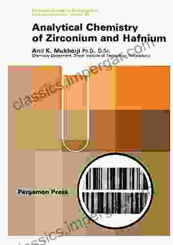 Analytical Chemistry Of Zirconium And Hafnium: International Of Monographs In Analytical Chemistry (International Of Monographs In Analytical Chemistry V 40)