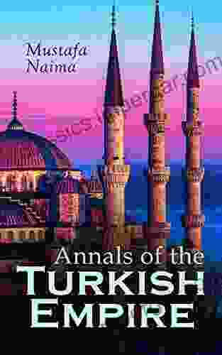 Annals Of The Turkish Empire: The Most Important Events In Affairs Of East West: 1591 1659