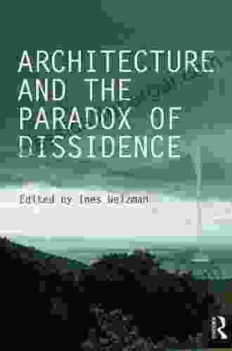 Architecture And The Paradox Of Dissidence (Critiques)