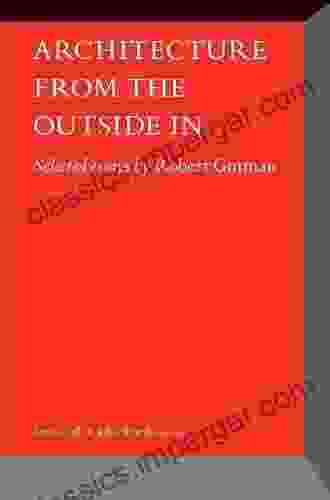 Architecture From The Outside In: Selected Essays By Robert Gutman