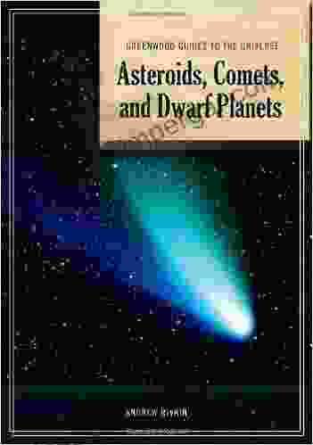 Guide To The Universe: Asteroids Comets And Dwarf Planets (Greenwood Guides To The Universe)