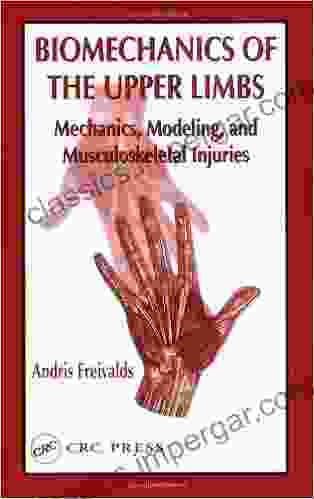 Biomechanics Of The Upper Limbs: Mechanics Modelling And Musculoskeletal Injuries