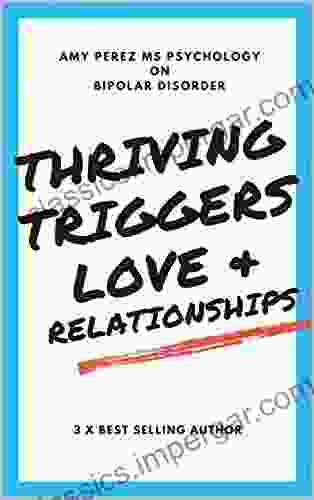 Bipolar Disorder: Thriving Triggers Love Relationships