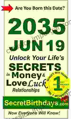 Born 2035 Jun 19? Your Birthday Secrets To Money Love Relationships Luck: Fortune Telling Self Help: Numerology Horoscope Astrology Zodiac Destiny Science Metaphysics (20350619)