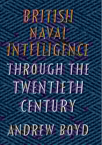 British Naval Intelligence Through The Twentieth Century