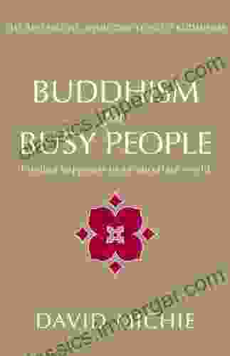 Buddhism For Busy People: Finding Happiness In An Uncertain World