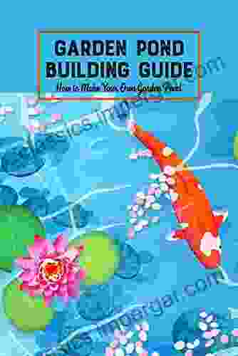 Garden Pond Building Guide: How To Make Your Own Garden Pond