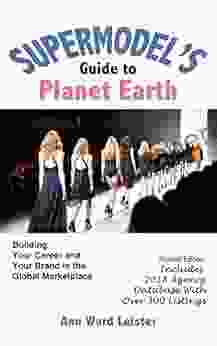 The Supermodel S Guide To Planet Earth: Building Your Career And Your Brand In The Global Market