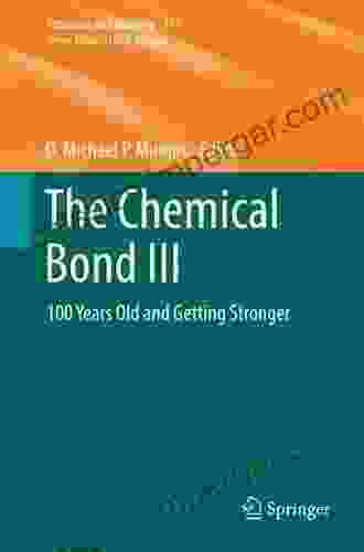 The Chemical Bond III: 100 Years Old And Getting Stronger (Structure And Bonding 171)