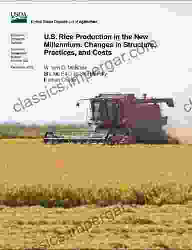 U S Rice Production In The New Millennium: Changes In Structure Practices And Costs