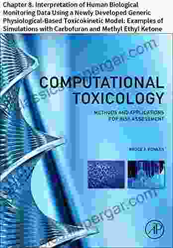 Computational Toxicology: Chapter 8 Interpretation Of Human Biological Monitoring Data Using A Newly Developed Generic Physiological Based Toxicokinetic With Carbofuran And Methyl Ethyl Ketone