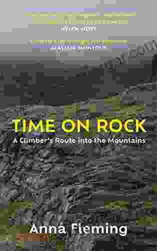 Time On Rock: A Climber S Route Into The Mountains