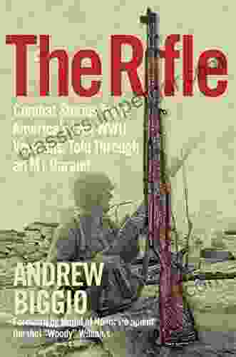 The Rifle: Combat Stories From America S Last WWII Veterans Told Through An M1 Garand