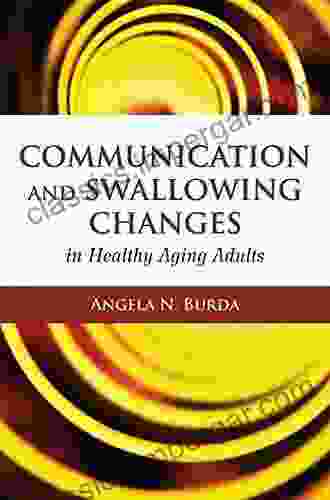 Communication And Swallowing Changes In Healthy Aging Adults