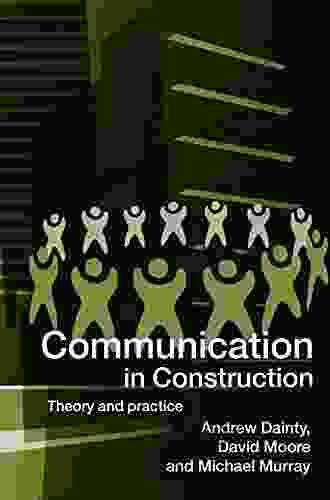 Communication In Construction: Theory And Practice