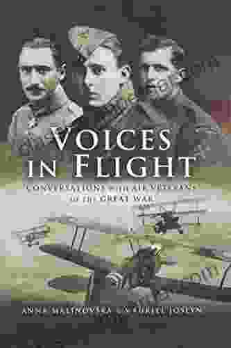 Voices In Flight: Conversations With Air Veterans Of The Great War